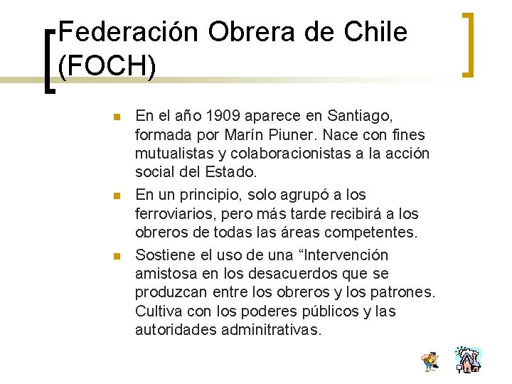 Federación Obrera de Chile (FOCH) n n n En el año 1909 aparece en
