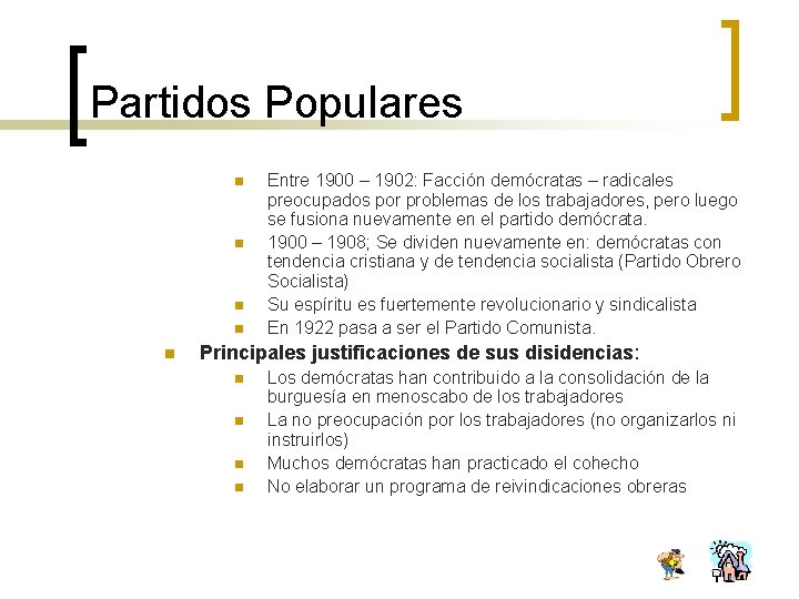 Partidos Populares n n n Entre 1900 – 1902: Facción demócratas – radicales preocupados