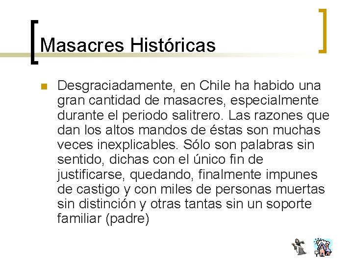 Masacres Históricas n Desgraciadamente, en Chile ha habido una gran cantidad de masacres, especialmente