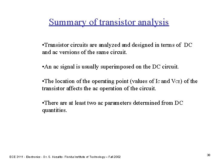 Summary of transistor analysis • Transistor circuits are analyzed and designed in terms of