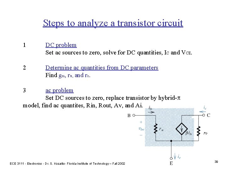 Steps to analyze a transistor circuit 1 DC problem Set ac sources to zero,