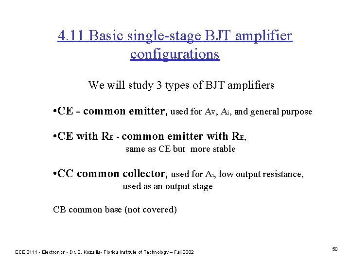 4. 11 Basic single-stage BJT amplifier configurations We will study 3 types of BJT