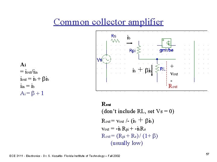 Common collector amplifier ib Ai = iout/iin iout = ib + bib iin =