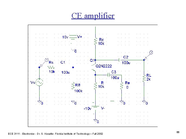 CE amplifier ECE 3111 - Electronics - Dr. S. Kozaitis- Florida Institute of Technology