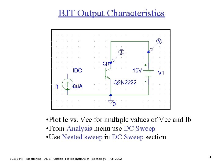 BJT Output Characteristics • Plot Ic vs. Vce for multiple values of Vce and