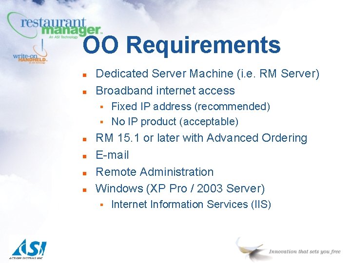 OO Requirements n n Dedicated Server Machine (i. e. RM Server) Broadband internet access OO Requirements n n Dedicated Server Machine (i. e. RM Server) Broadband internet access