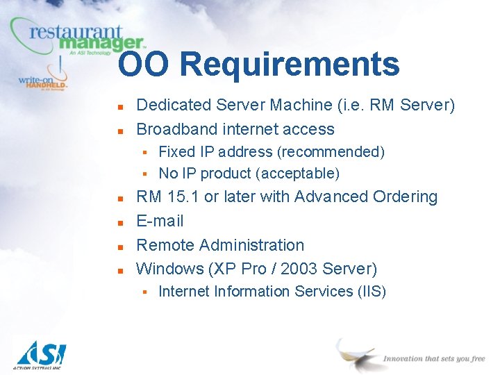 OO Requirements n n Dedicated Server Machine (i. e. RM Server) Broadband internet access