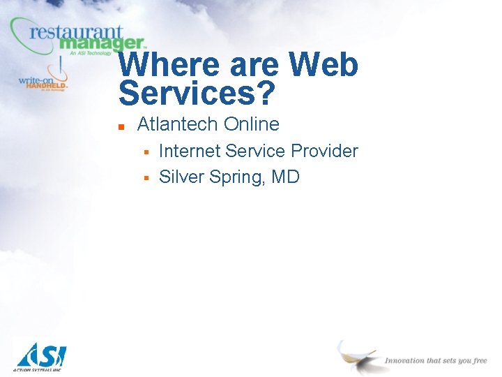 Where are Web Services? n Atlantech Online § § Internet Service Provider Silver Spring,