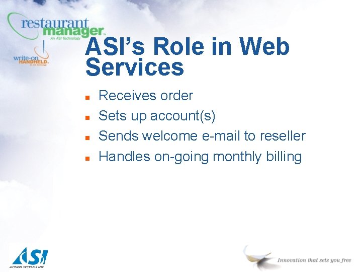 ASI’s Role in Web Services n n Receives order Sets up account(s) Sends welcome