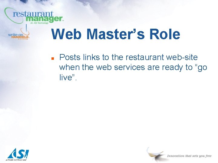 Web Master’s Role n Posts links to the restaurant web-site when the web services Web Master’s Role n Posts links to the restaurant web-site when the web services