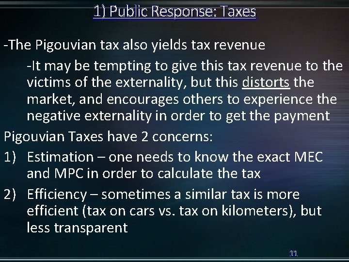1) Public Response: Taxes -The Pigouvian tax also yields tax revenue -It may be