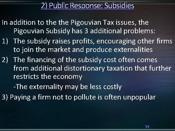 2) Public Response: Subsidies In addition to the Pigouvian Tax issues, the Pigouvian Subsidy