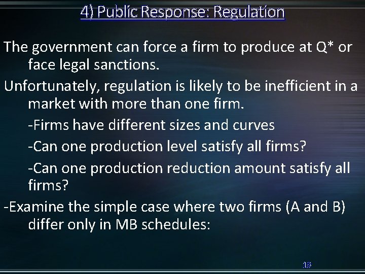 4) Public Response: Regulation The government can force a firm to produce at Q*