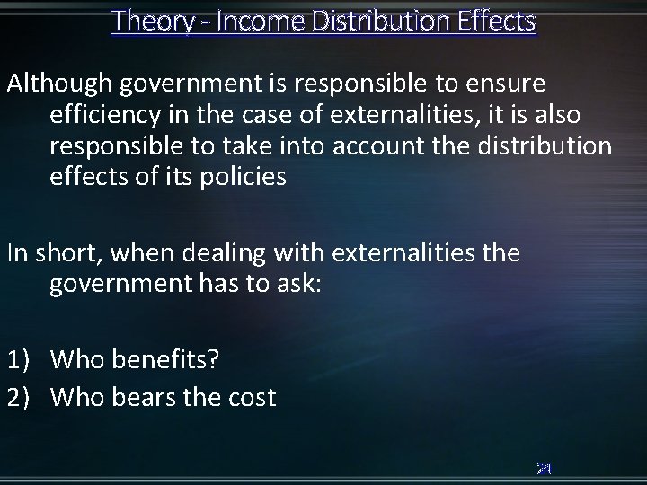 Theory - Income Distribution Effects Although government is responsible to ensure efficiency in the