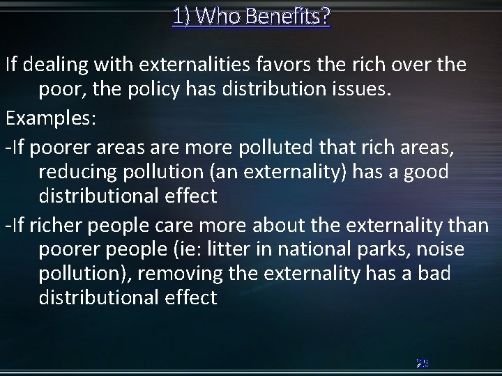 1) Who Benefits? If dealing with externalities favors the rich over the poor, the