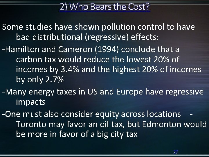 2) Who Bears the Cost? Some studies have shown pollution control to have bad