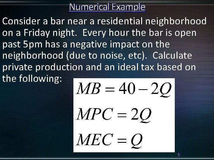 Numerical Example Consider a bar near a residential neighborhood on a Friday night. Every