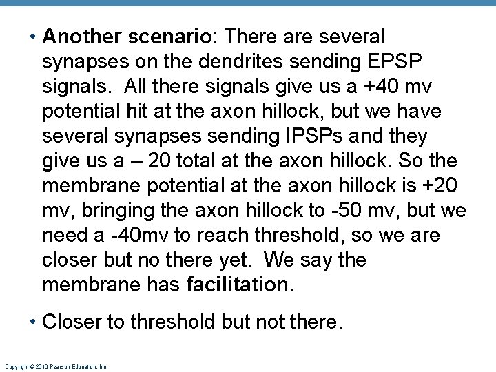  • Another scenario: There are several synapses on the dendrites sending EPSP signals.
