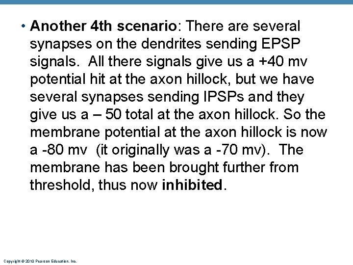  • Another 4 th scenario: There are several synapses on the dendrites sending