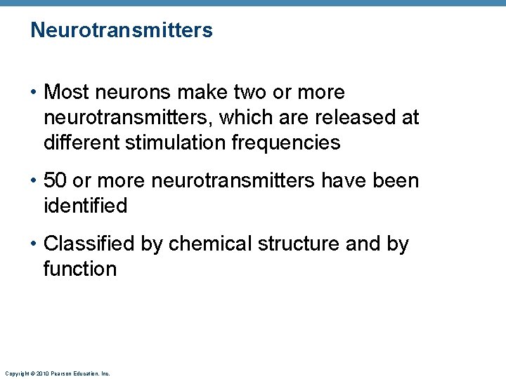 Neurotransmitters • Most neurons make two or more neurotransmitters, which are released at different