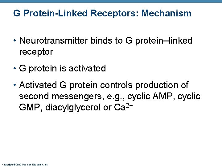 G Protein-Linked Receptors: Mechanism • Neurotransmitter binds to G protein–linked receptor • G protein
