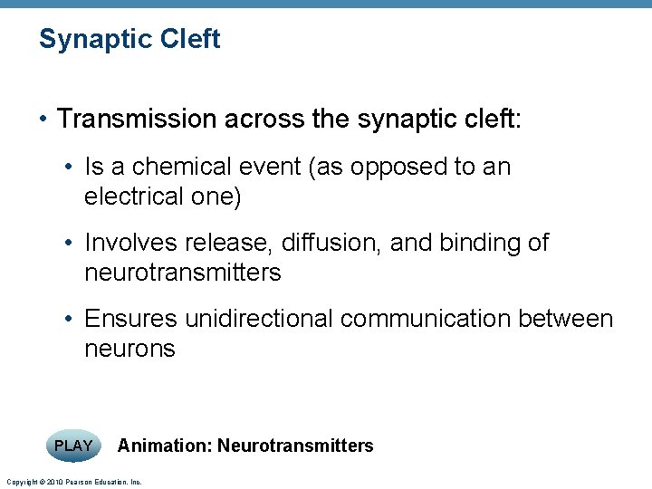 Synaptic Cleft • Transmission across the synaptic cleft: • Is a chemical event (as