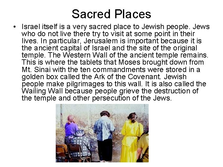 Sacred Places • Israel itself is a very sacred place to Jewish people. Jews
