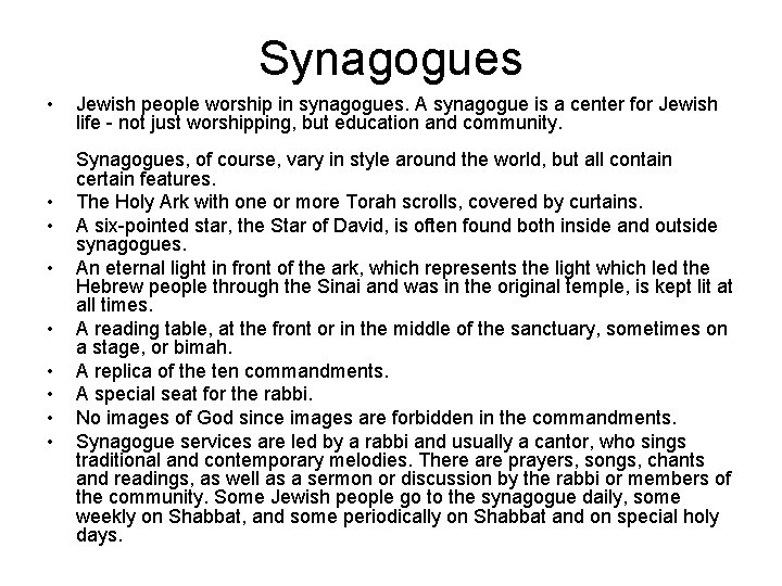 Synagogues • • • Jewish people worship in synagogues. A synagogue is a center