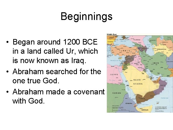 Beginnings • Began around 1200 BCE in a land called Ur, which is now