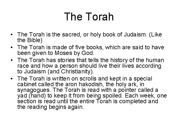 The Torah • The Torah is the sacred, or holy book of Judaism. (Like