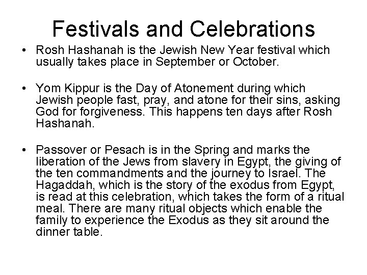 Festivals and Celebrations • Rosh Hashanah is the Jewish New Year festival which usually