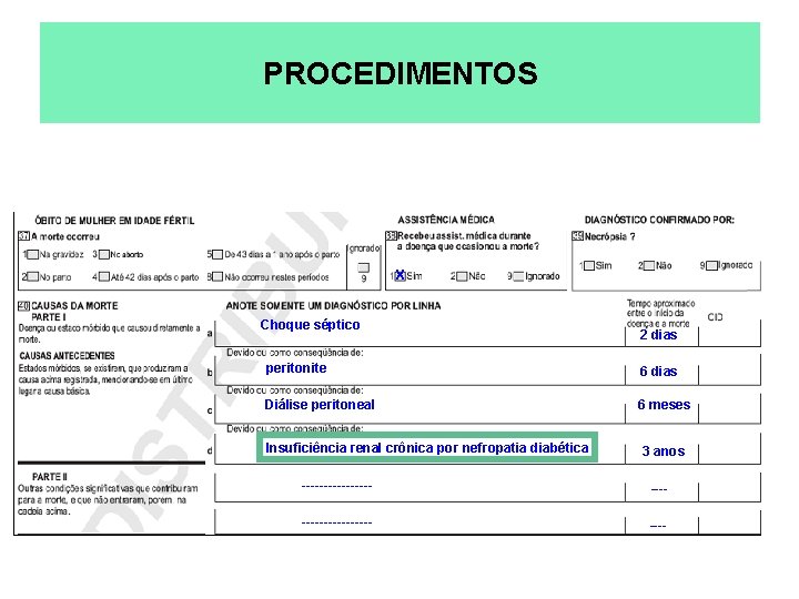 PROCEDIMENTOS X Choque séptico 2 dias peritonite 6 dias Diálise peritoneal 6 meses Insuficiência