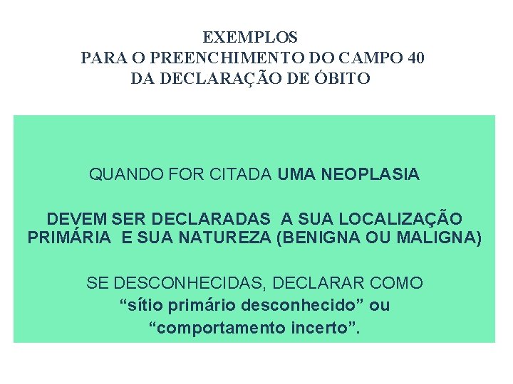 EXEMPLOS PARA O PREENCHIMENTO DO CAMPO 40 DA DECLARAÇÃO DE ÓBITO QUANDO FOR CITADA
