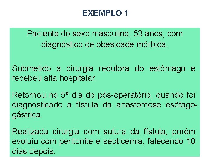 EXEMPLO 1 Paciente do sexo masculino, 53 anos, com diagnóstico de obesidade mórbida. Submetido