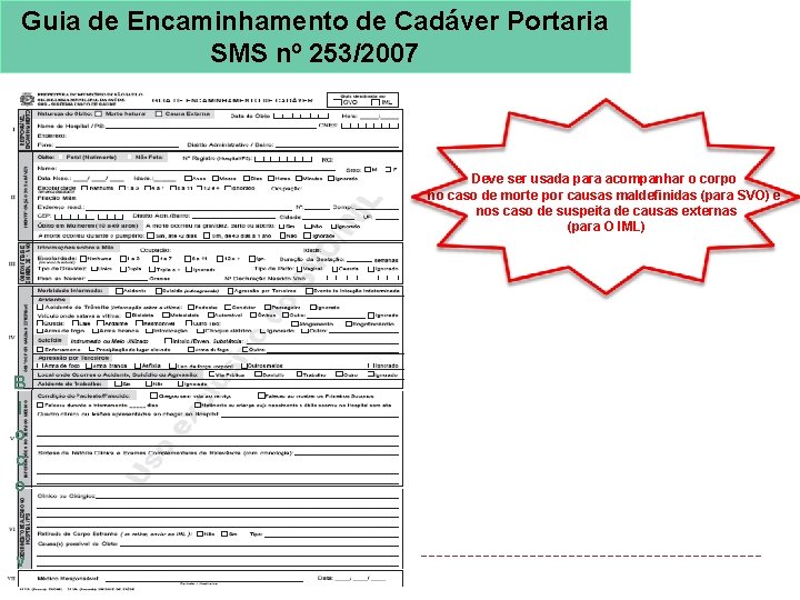 Guia de Encaminhamento de Cadáver Portaria SMS nº 253/2007 Deve ser usada para acompanhar