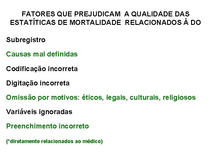 FATORES QUE PREJUDICAM A QUALIDADE DAS ESTATÍTICAS DE MORTALIDADE RELACIONADOS À DO Subregistro Causas