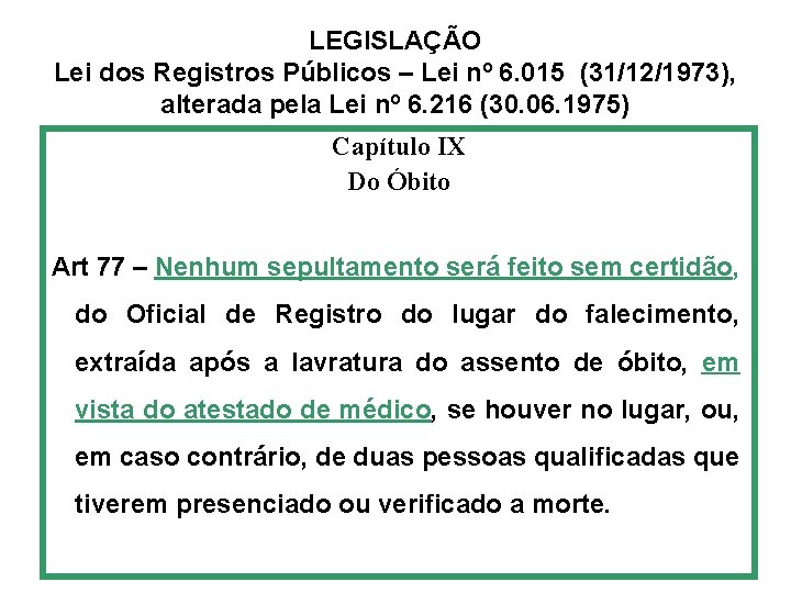 LEGISLAÇÃO Lei dos Registros Públicos – Lei nº 6. 015 (31/12/1973), alterada pela Lei