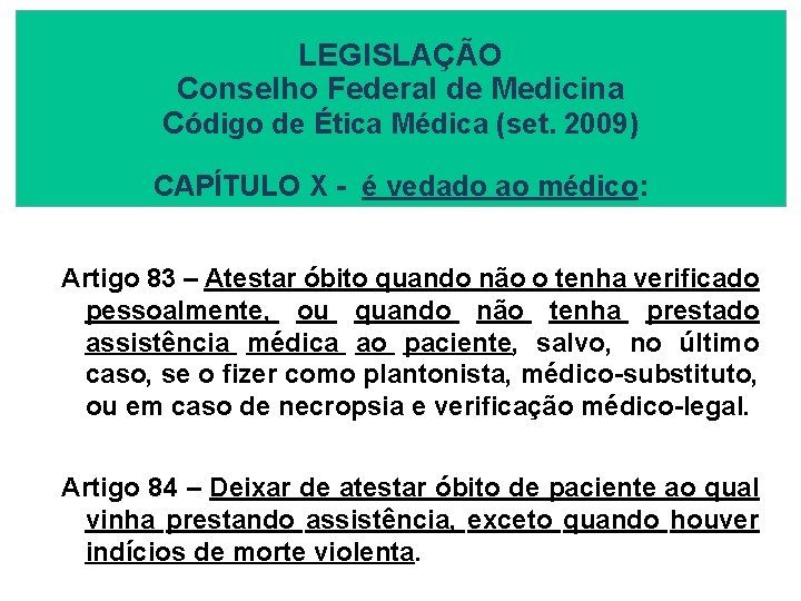 LEGISLAÇÃO Conselho Federal de Medicina Código de Ética Médica (set. 2009) CAPÍTULO X -