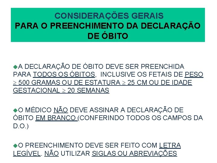  CONSIDERAÇÕES GERAIS PARA O PREENCHIMENTO DA DECLARAÇÃO DE ÓBITO u. A DECLARAÇÃO DE