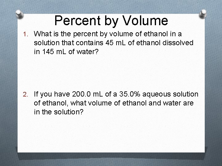 Percent by Volume 1. What is the percent by volume of ethanol in a