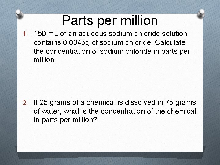 Parts per million 1. 150 m. L of an aqueous sodium chloride solution contains