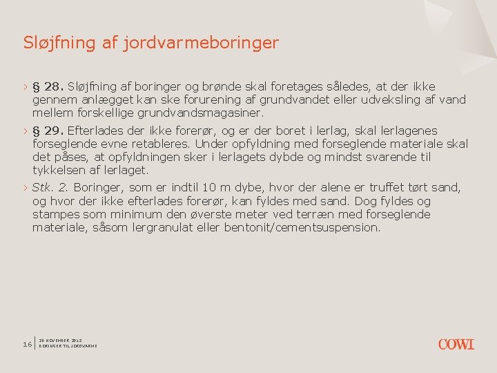 Sløjfning af jordvarmeboringer › § 28. Sløjfning af boringer og brønde skal foretages således,