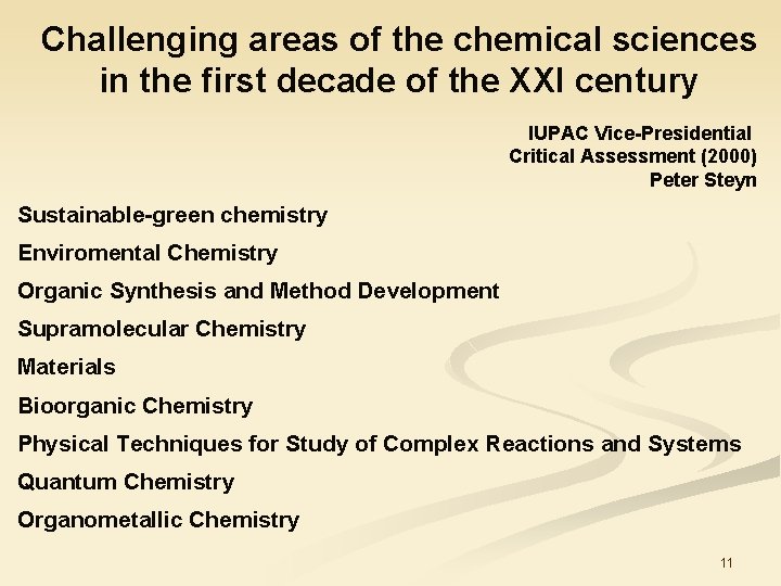 Challenging areas of the chemical sciences in the first decade of the XXI century