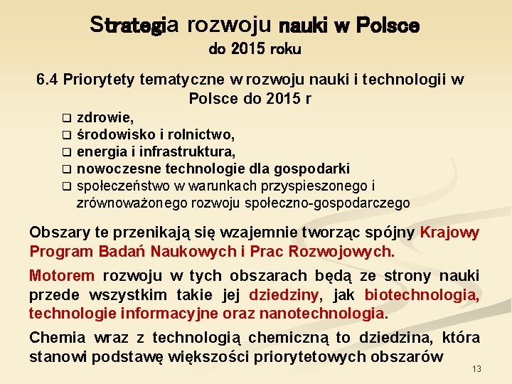 Strategia rozwoju nauki w Polsce do 2015 roku 6. 4 Priorytety tematyczne w rozwoju