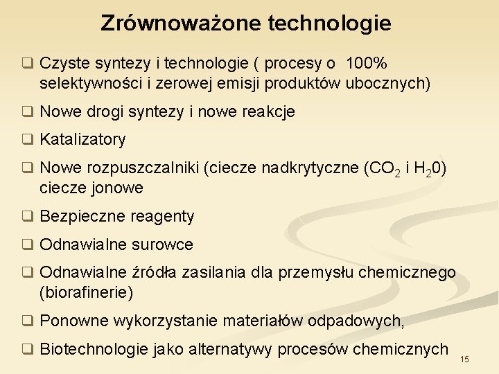 Zrównoważone technologie q Czyste syntezy i technologie ( procesy o 100% selektywności i zerowej