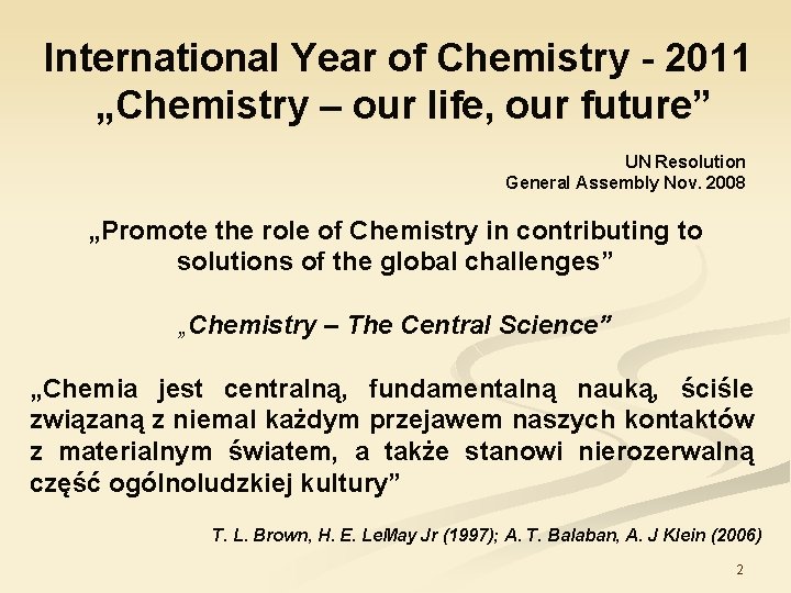 International Year of Chemistry - 2011 „Chemistry – our life, our future” UN Resolution