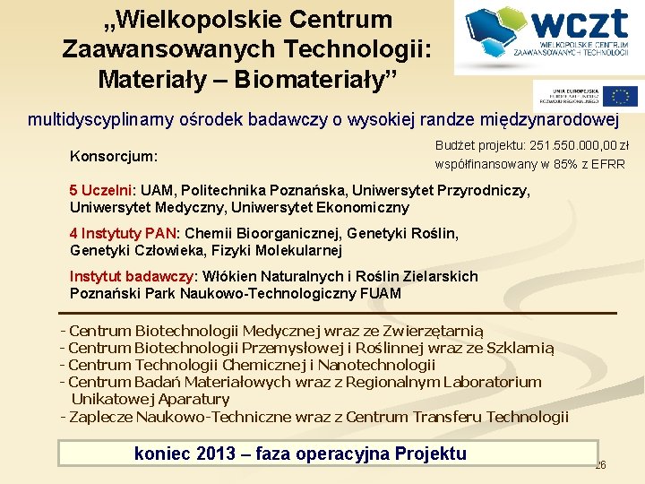 „Wielkopolskie Centrum Zaawansowanych Technologii: Materiały – Biomateriały” multidyscyplinarny ośrodek badawczy o wysokiej randze międzynarodowej