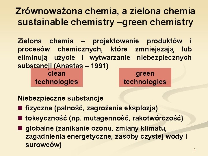 Zrównoważona chemia, a zielona chemia sustainable chemistry –green chemistry Zielona chemia – projektowanie produktów