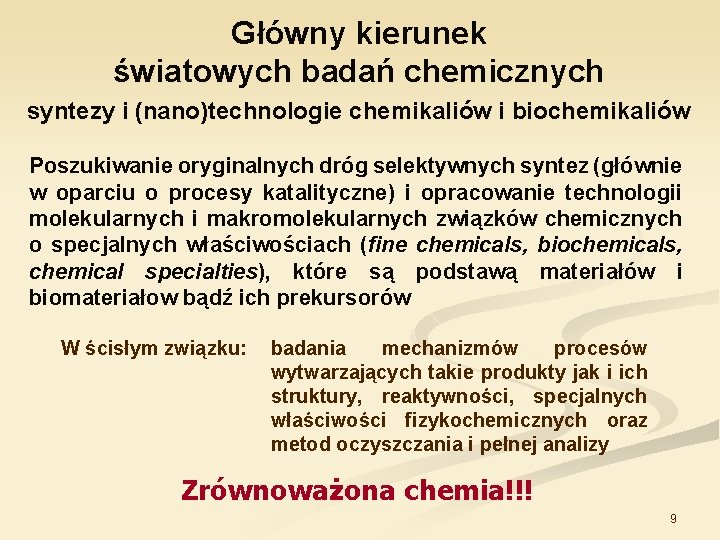 Główny kierunek światowych badań chemicznych syntezy i (nano)technologie chemikaliów i biochemikaliów Poszukiwanie oryginalnych dróg