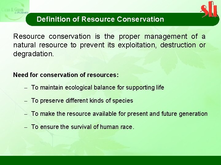 Definition of Resource Conservation Resource conservation is the proper management of a natural resource